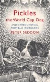 Hardcover Pickles the World Cup Dog and Other Unusual Football Obituaries Book