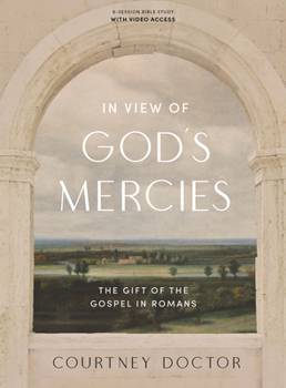 Paperback In View of God's Mercies - Bible Study Book with Video Access: The Gift of the Gospel in Romans Book