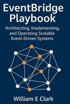 EventBridge Playbook: Architecting, Implementing, and Operating Scalable Event-Driven Systems