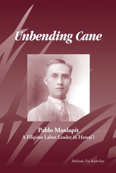 Paperback Unbending Cane: Pablo Manlapit, a Filipino Labor Leader in Hawaii Book