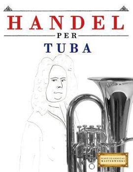 Paperback Handel per Tuba: 10 Pezzi Facili per Tuba Libro per Principianti [Italian] Book