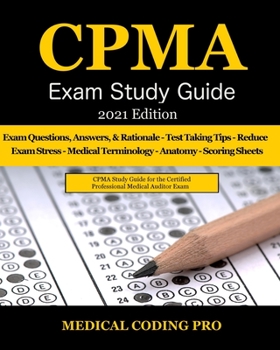 Paperback CPMA Exam Study Guide - 2021 Edition: 150 Certified Professional Medical Auditor Exam Questions, Answers, and Rationale, Tips To Pass The Exam, Common Book