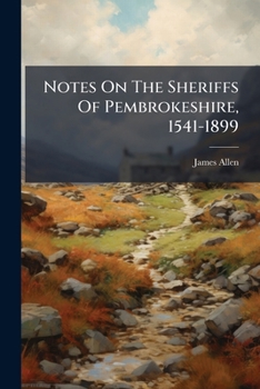 Paperback Notes On The Sheriffs Of Pembrokeshire, 1541-1899 Book