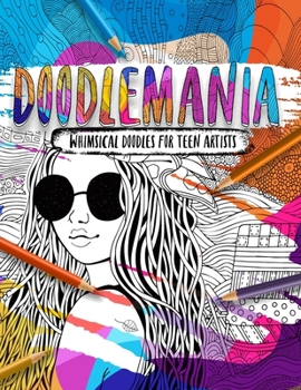 Paperback Doodlemania - Whimsical Doodles For Teen Artists: Funky Teen Coloring Book With Imaginative Designs and Inspirational Quotes. Book