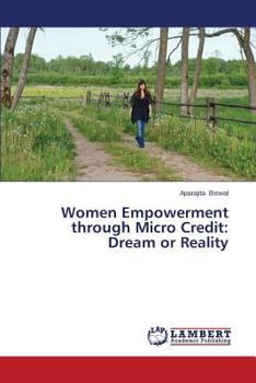Women Empowerment through Micro Credit: Dream or Reality