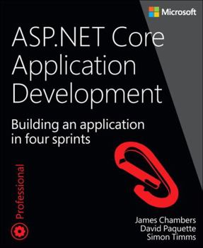 Paperback ASP.NET Core Application Development: Building an Application in Four Sprints Book