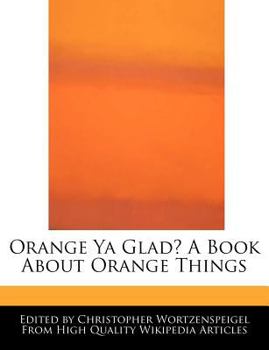 Orange Ya Glad? a Book about Orange Things