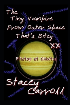 Paperback The Tiny Vampire From Outer Space That's Bitey XX: Pitstop at Chivitas Book