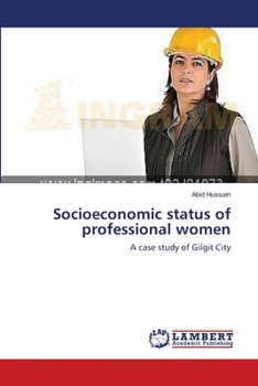 Socioeconomic status of professional women: A case study of Gilgit City