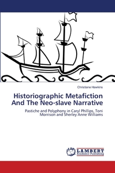 Paperback Historiographic Metafiction And The Neo-slave Narrative Book
