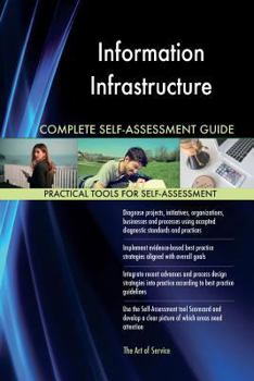 Information Infrastructure Complete Self-Assessment Guide