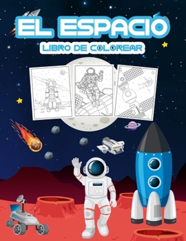 El Espacio Libro de Colorear: Gran libro de actividades espaciales para niños, niñas y jóvenes. Regalos espaciales perfectos para niños pequeños y ... en el espacio mágico