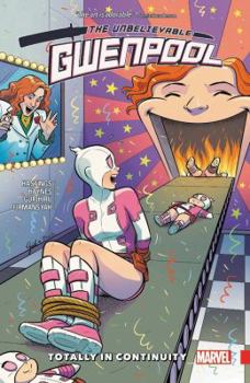 Paperback Gwenpool, the Unbelievable Vol. 3: Totally in Continuity Book