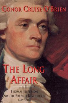 Hardcover The Long Affair: Thomas Jefferson and the French Revolution, 1785-1800 Book