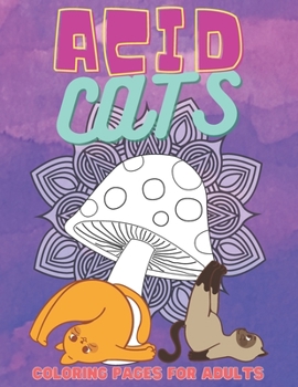 Paperback Acid Cats: Psychedelic Adult Coloring Book