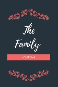 Paperback The Family Journal: Family Gratitude Journal 52 prompts to add happiness to your home Book