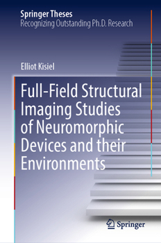 Hardcover Full-Field Structural Imaging Studies of Neuromorphic Devices and Their Environments Book