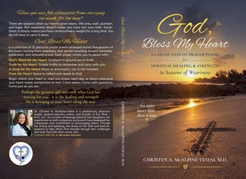 GOD, BLESS MY HEART: A Collection of Prayer Poems for Spiritual Healing & Strength in Seasons of Weariness