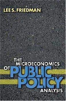 The Microeconomics of Public Policy Analysis