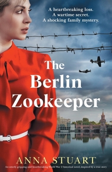 Paperback The Berlin Zookeeper: An utterly gripping and heartbreaking World War 2 historical novel, based on a true story Book