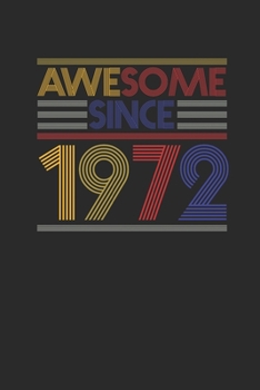 Paperback Awesome Since 1972: Small Lined Notebook (6 X 9 -120 Pages) for Birthday Gift Idea for Women And Men Book
