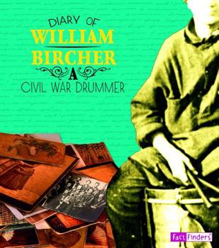 A Civil War Drummer Boy: The Diary of William Bircher, 1861-1865 (Diaries, Letters, and Memoirs) - Book  of the First-Person Histories