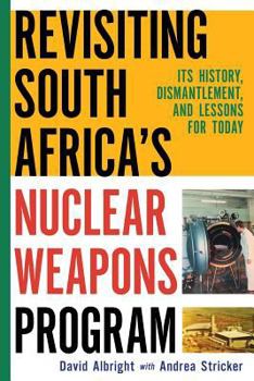 Paperback Revisiting South Africa's Nuclear Weapons Program: Its History, Dismantlement, and Lessons for Toda Book