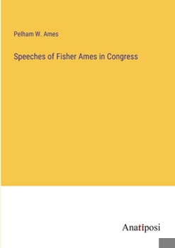 Paperback Speeches of Fisher Ames in Congress Book