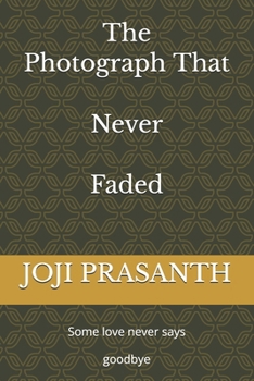 The Photograph That Never Faded (TELUNGU LANGUAGE): Some love never says goodbye