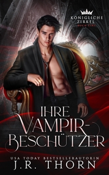 Ihre Vampir-Beschützer: Buch Eins: Ein Paranormaler Reverse Harem (Königliche Zirkel) - Book #1 of the Royal Covens