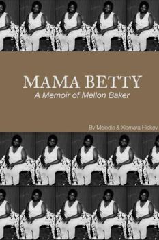 Paperback Mama Betty: A Memoir of Mellon Baker Book