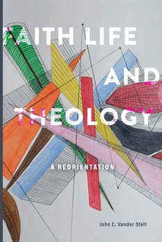 Paperback Faith, Life and Theology: A Reorientation Book