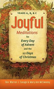 Paperback Joyful Meditations for Every Day of Advent and the 12 Days of Christmas: Years A, B, & C Book