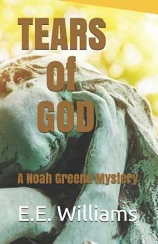 Tears of God - Book #2 of the Noah Greene Mysteries