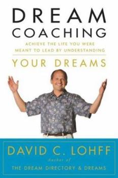 Hardcover Dream Coaching: Achieve the Life You Were Meant to Lead by Understanding Your Dreams Book