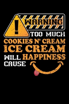 Warning Too Much Cookies N Cream Ice Cream Will Cause Happiness: Personal Planner 24 month 100 page 6 x 9 Dated Calendar Notebook For 2020-2021 Academic Year