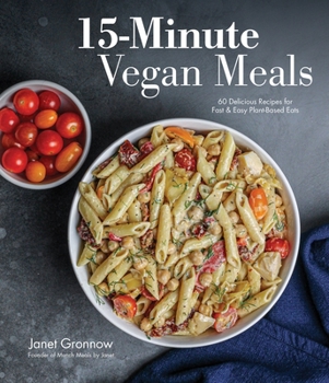Paperback 15-Minute Vegan Meals: 60 Delicious Recipes for Fast & Easy Plant-Based Eats Book
