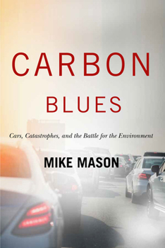 Hardcover Carbon Blues: Cars, Catastrophes, and the Battle for the Environment Book