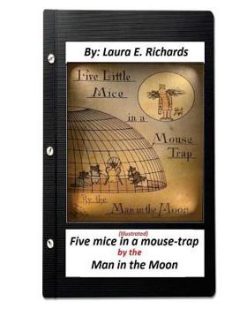 Paperback Five mice in a mouse-trap: by the Man in the Moon: (ILLUSTRATED) (Children's ) Book