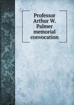 Paperback Professor Arthur W. Palmer memorial convocation Book
