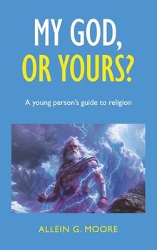 Hardcover My God, or yours?: A young person's guide to religion Book