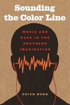 Sounding the Color Line: Music and Race in the Southern Imagination - Book  of the New Southern Studies