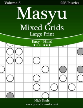 Paperback Masyu Mixed Grids Large Print - Easy to Hard - Volume 5 - 276 Logic Puzzles [Large Print] Book