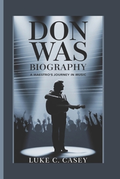 Paperback Don Was Biography: A Maestro's Journey in Music Book