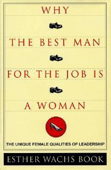 Hardcover Why the Best Man for the Job Is a Woman: The Unique Female Qualities of Leadership Book