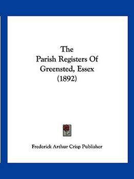 Paperback The Parish Registers Of Greensted, Essex (1892) Book