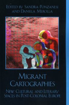 Paperback Migrant Cartographies: New Cultural and Literary Spaces in Post-Colonial Europe Book