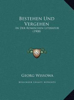 Bestehen Und Vergehen: In Der Romischen Literatur (1908)