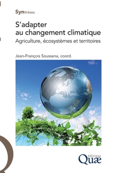 S'adapter au changement climatique: Agriculture, écosystèmes et territoires.