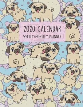 2020 Calendar Planner - Weekly / Monthly: Feeling Pugs Cover (1 Year) Personal & Business Organizer , Schedule , Agenda , Academic , Book Gifts For Women Men Teens Kids (Dogs Calendar)